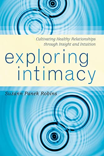 9781442200913: Exploring Intimacy: Cultivating Healthy Relationships through Insight and Intuition