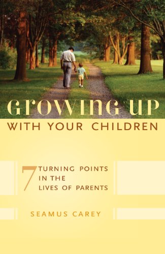 Beispielbild fr Growing up with Your Children : 7 Turning Points in the Lives of Parents zum Verkauf von Better World Books