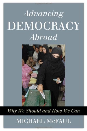 9781442201118: Advancing Democracy Abroad: Why We Should and How We Can