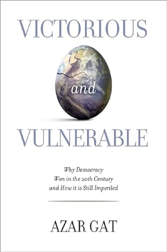 Imagen de archivo de Victorious and Vulnerable : Why Democracy Won in the 20th Century and How It Is Still Imperiled a la venta por Better World Books