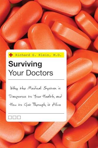Beispielbild fr Surviving Your Doctors : Why the Medical System Is Dangerous to Your Health and How to Get Through It Alive zum Verkauf von Better World Books
