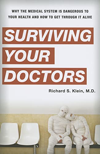 Beispielbild fr Surviving Your Doctors : Why the Medical System Is Dangerous to Your Health and How to Get Through It Alive zum Verkauf von Better World Books