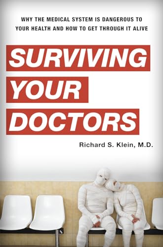 9781442201408: Surviving Your Doctors: Why the Medical System Is Dangerous to Your Health and How to Get Through it Alive