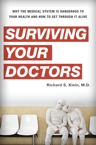 Stock image for Surviving Your Doctors: Why the Medical System is Dangerous to Your Health and How to Get Through it Alive for sale by Wonder Book