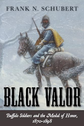 Stock image for Black Valor: Buffalo Soldiers and the Medal of Honor, 1870-1898 for sale by HPB-Ruby