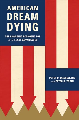 Beispielbild fr American Dream Dying : The Changing Economic Lot of the Least Advantaged zum Verkauf von Better World Books