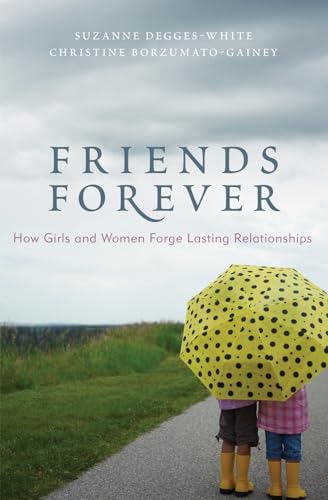 Beispielbild fr Friends Forever : How Girls and Women Forge Lasting Relationships zum Verkauf von Better World Books