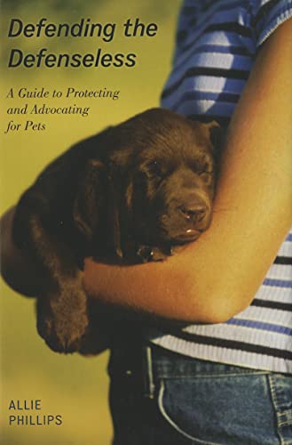 9781442202146: Defending the Defenseless: A Guide to Protecting and Advocating for Pets