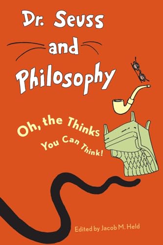 Stock image for Dr. Seuss and Philosophy: Oh, the Thinks You Can Think! for sale by Ergodebooks