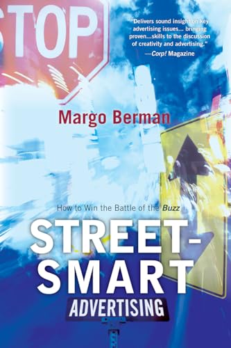 Street-Smart Advertising: How to Win the Battle of the Buzz (9781442203358) by Berman, Margo