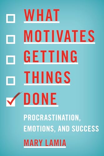 Imagen de archivo de What Motivates Getting Things Done : Procrastination, Emotions, and Success a la venta por Better World Books