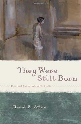 Beispielbild fr They Were Still Born: Personal Stories about Stillbirth zum Verkauf von ThriftBooks-Dallas