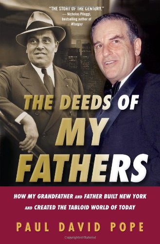 Stock image for The Deeds of My Fathers: How My Grandfather and Father Built New York and Created the Tabloid World of Today for sale by Gulf Coast Books