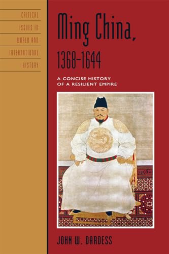 9781442204911: Ming China, 1368-1644: A Concise History of a Resilient Empire (Critical Issues in World and International History)