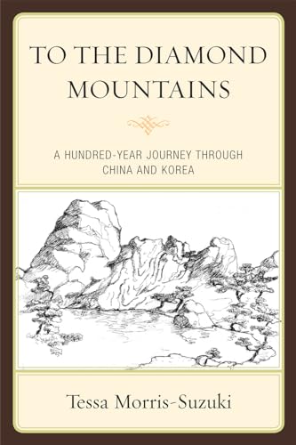 Beispielbild fr To the Diamond Mountains : A Hundred-Year Journey Through China and Korea zum Verkauf von Better World Books