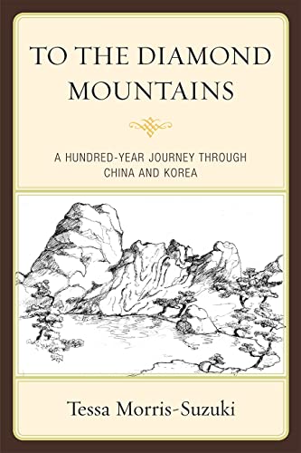 9781442205031: To the Diamond Mountains: A Hundred-Year Journey through China and Korea (Asia/Pacific/Perspectives)