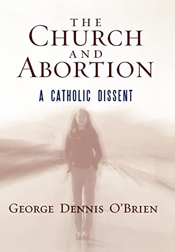 Beispielbild fr The Church and Abortion : A Catholic Dissent zum Verkauf von Better World Books