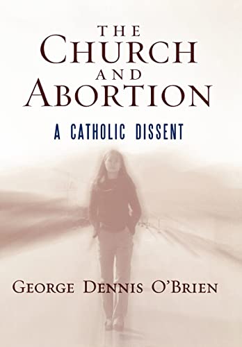 Stock image for The Church and Abortion: A Catholic Dissent for sale by SecondSale