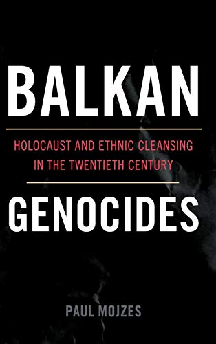 9781442206632: Balkan Genocides: Holocaust and Ethnic Cleansing in the Twentieth Century (Studies in Genocide: Religion, History, and Human Rights)
