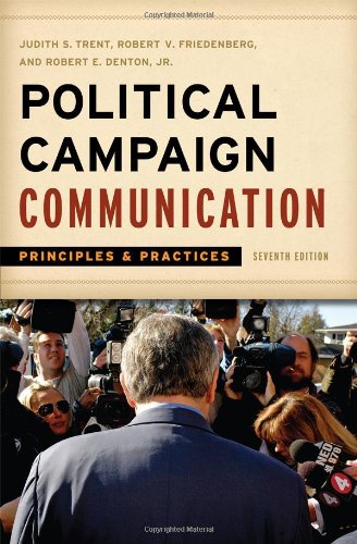 Political Campaign Communication: Principles and Practices (Communication, Media, and Politics) (9781442206717) by Trent, Judith S.; Friedenberg, Robert V.; Denton Jr., Robert E.