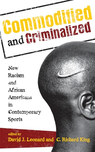 Imagen de archivo de Commodified and Criminalized: New Racism and African Americans in Contemporary Sports a la venta por ThriftBooks-Atlanta