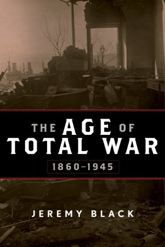 The Age of Total War, 1860â€“1945 (Studies in Military History and International Affairs) (9781442207004) by Black, Jeremy