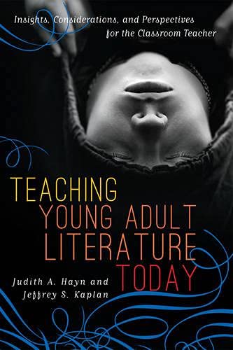 Stock image for Teaching Young Adult Literature Today : Insights, Considerations, and Perspectives for the Classroom Teacher for sale by Better World Books