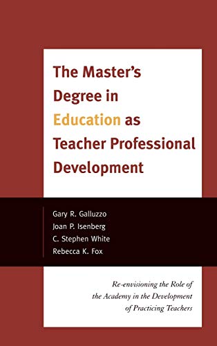 9781442207226: The Master's Degree in Education as Teacher Professional Development: Re-envisioning the Role of the Academy in the Development of Practicing Teachers