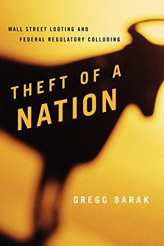 Imagen de archivo de Theft of a Nation: Wall Street Looting and Federal Regulatory Colluding (Issues in Crime and Justice) a la venta por WorldofBooks