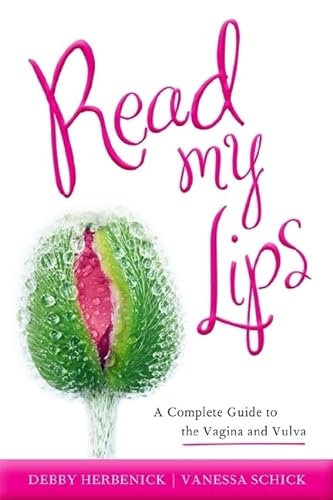 Read My Lips: A Complete Guide to the Vagina and Vulva (9781442208001) by Herbenick, Debby; Schick, Vanessa