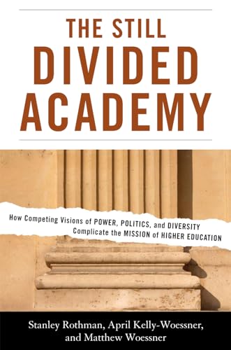 9781442208063: The Still Divided Academy: How Competing Visions of Power, Politics, and Diversity Complicate the Mission of Higher Education