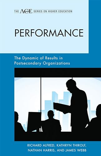 Beispielbild fr Performance: The Dynamic of Results in Postsecondary Organizations (American Council on Education, Series on Higher Education) (The ACE Series on Higher Education) zum Verkauf von AwesomeBooks