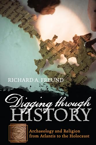 Stock image for Digging Through History : Archaeology and Religion from Atlantis to the Holocaust for sale by Better World Books: West