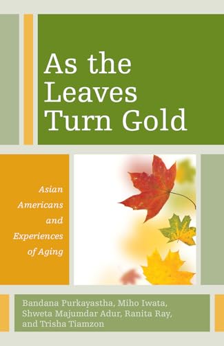 Beispielbild fr As the Leaves Turn Gold: Asian Americans and Experiences of Aging (Diversity and Aging) zum Verkauf von Michael Lyons