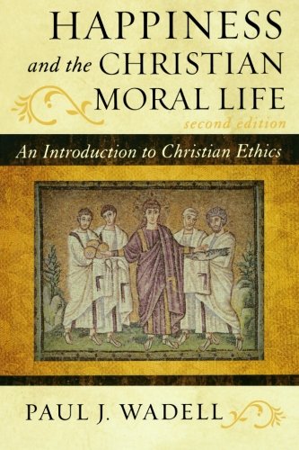 Stock image for Happiness and the Christian Moral Life: An Introduction to Christian Ethics (Sheed & Ward Books) for sale by SecondSale