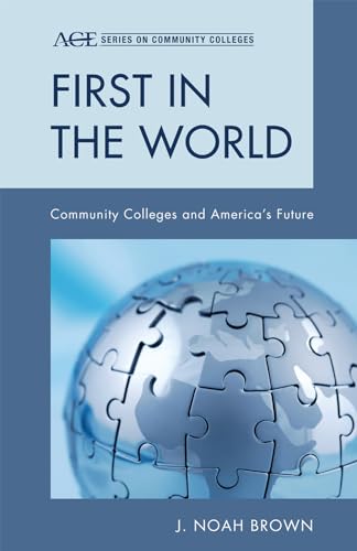 Stock image for First in the World : Community Colleges and America's Future for sale by Better World Books