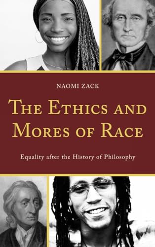 Stock image for The Ethics and Mores of Race: Equality after the History of Philosophy for sale by Ria Christie Collections
