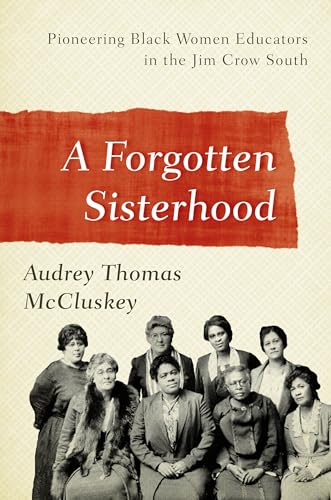 9781442211384: A Forgotten Sisterhood: Pioneering Black Women Educators and Activists in the Jim Crow South