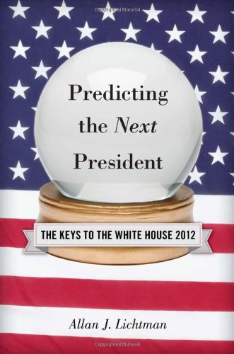 9781442212114: Predicting the Next President 2012: The Keys to the White House: The Keys to the White House, 2012 Edition