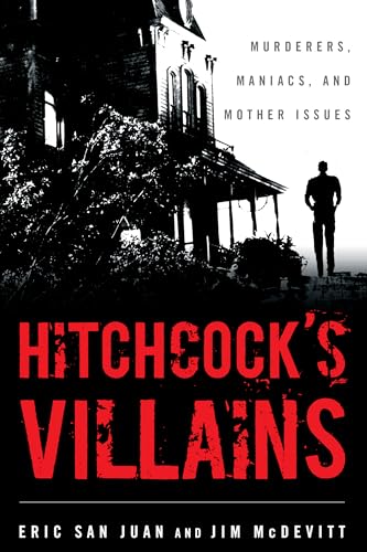 Stock image for Hitchcocks Villains: Murderers, Maniacs, and Mother Issues for sale by Michael Lyons