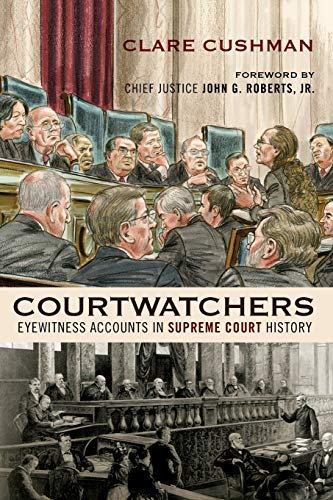 

Courtwatchers: Eyewitness Accounts in Supreme Court History