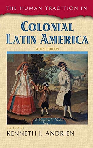 9781442212985: The Human Tradition in Colonial Latin America (The Human Tradition around the World series)