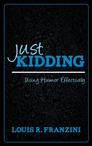 Stock image for Just Kidding : Using Humor Effectively for sale by Better World Books