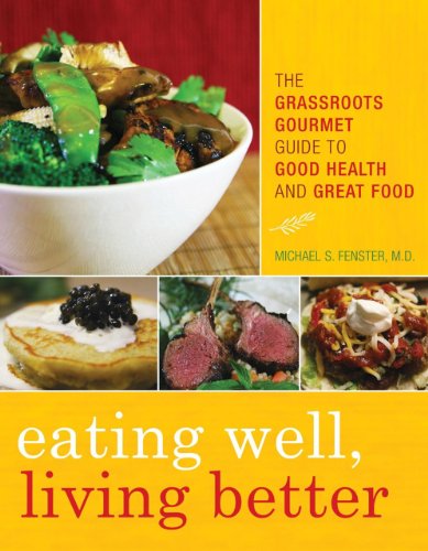 Beispielbild fr Eating Well, Living Better: The Grassroots Gourmet Guide to Good Health and Great Food zum Verkauf von SecondSale