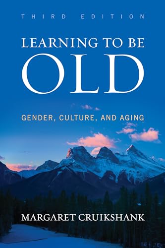 Imagen de archivo de Learning to Be Old: Gender, Culture, and Aging, Third Edition a la venta por SecondSale