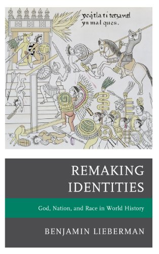 Beispielbild fr Remaking Identities: God, Nation, and Race in World History [Hardcover] Lieberman, Benjamin zum Verkauf von Brook Bookstore