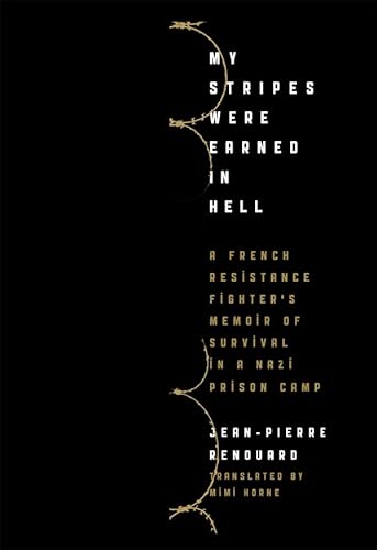 Beispielbild fr My Stripes Were Earned in Hell : A French Resistance Fighter's Memoir of Survival in a Nazi Prison Camp zum Verkauf von Better World Books