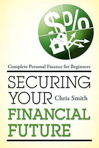 Beispielbild fr Securing Your Financial Future : Complete Personal Finance for Beginners zum Verkauf von Better World Books