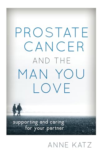 Beispielbild fr Prostate Cancer and the Man You Love : Supporting and Caring for Your Partner zum Verkauf von Better World Books