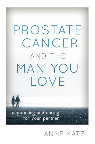Stock image for Prostate Cancer and the Man You Love : Supporting and Caring for Your Partner for sale by Better World Books